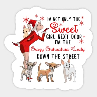 I'm The Sweet Girl Next Door And The Crazy Chihuahua Lady Sticker